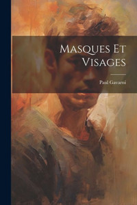 Masques Et Visages (French Edition) Masques Et Visages (French Edition)