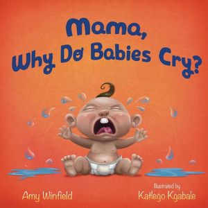Mama, Why Do Babies Cry? Mama, Why Do Babies Cry?