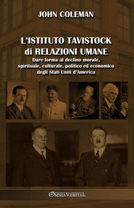 L'Istituto Tavistock Di Relazioni Umane: Dare Forma Al Declino Morale, Spirituale, Culturale, Politico Ed Economico Degli Stati Uniti D'America (Italian Edition) L'Istituto Tavistock Di Relazioni Umane: Dare Forma Al Declino Morale, Spirituale, Culturale, Politico Ed Economico Degli Stati Uniti D'America (Italian Edition)