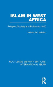 Islam In West Africa (Routledge Library Editions: International Islam) Islam In West Africa (Routledge Library Editions: International Islam)