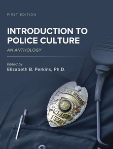 Introduction To Police Culture: An Anthology Introduction To Police Culture: An Anthology