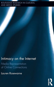 Intimacy On The Internet: Media Representations Of Online Connections (Routledge Research In Cultural And Media Studies) Intimacy On The Internet: Media Representations Of Online Connections (Routledge Research In Cultural And Media Studies)