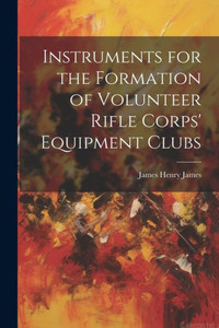 Instruments For The Formation Of Volunteer Rifle Corps' Equipment Clubs