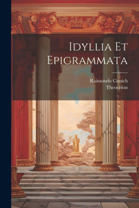 Idyllia Et Epigrammata