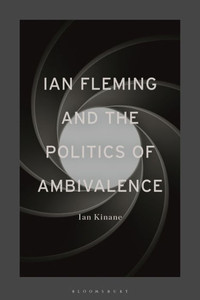 Ian Fleming And The Politics Of Ambivalence Ian Fleming And The Politics Of Ambivalence