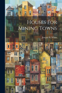 Houses For Mining Towns Houses For Mining Towns