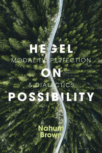 Hegel On Possibility: Dialectics, Contradiction, And Modality