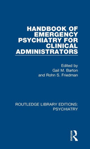 Handbook Of Emergency Psychiatry For Clinical Administrators (Routledge Library Editions: Psychiatry)