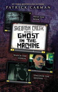 Ghost In The Machine: Skeleton Creek #2