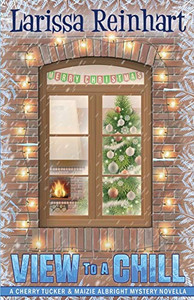 A View to a Chill: A Cherry Tucker and Maizie Albright Interconnected Holiday Mystery (Maizie Albright Star Detective)