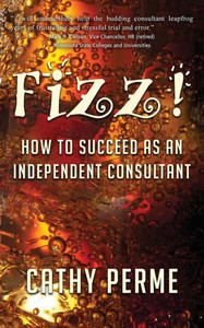 Fizz!: How To Succeed As An Independent Consultant Fizz!: How To Succeed As An Independent Consultant