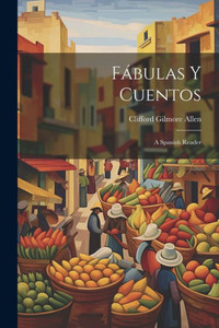 Fábulas Y Cuentos: A Spanish Reader (Spanish Edition) Fábulas Y Cuentos: A Spanish Reader (Spanish Edition)