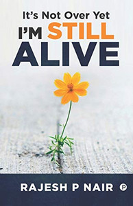 It’s Not Over, Yet I’m Still Alive