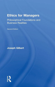 Ethics For Managers: Philosophical Foundations And Business Realities Ethics For Managers: Philosophical Foundations And Business Realities