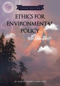 Ethics For Environmental Policy Ethics For Environmental Policy