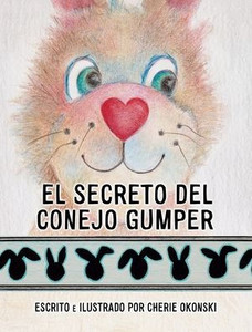 El Secreto Del Conejo Gumper (Spanish Edition) El Secreto Del Conejo Gumper (Spanish Edition)