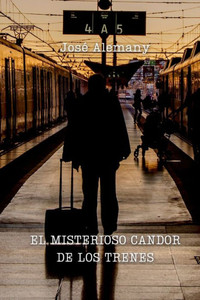 El Misterioso Candor De Los Trenes (Spanish Edition)