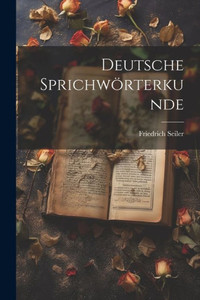 Deutsche Sprichwörterkunde (German Edition) Deutsche Sprichwörterkunde (German Edition)