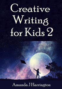 Creative Writing For Kids 2 Creative Writing For Kids 2