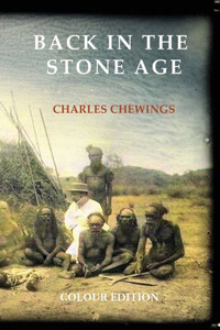 Back In The Stone Age: The Natives Of Central Australia Back In The Stone Age: The Natives Of Central Australia