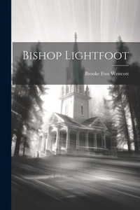 Bishop Lightfoot Bishop Lightfoot