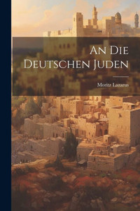 An Die Deutschen Juden (German Edition) An Die Deutschen Juden (German Edition)