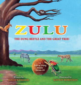 Zulu The Dung Beetle And The Great Tree: A Tale Of Dung Beetle Series. #2 Zulu The Dung Beetle And The Great Tree: A Tale Of Dung Beetle Series. #2