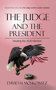 The Judge And The President: Stealing The 2020 Election