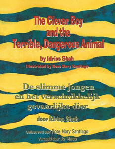 The Clever Boy And The Terrible, Dangerous Animal / De Slimme Jongen En Het Verschrikkelijk Gevaarlijke Dier: Bilingual English-Dutch Edition / Tweetalige Engels-Nederlands Editie (Teaching Stories) The Clever Boy And The Terrible, Dangerous Animal / De Slimme Jongen En Het Verschrikkelijk Gevaarlijke Dier: Bilingual English-Dutch Edition / Tweetalige Engels-Nederlands Editie (Teaching Stories)