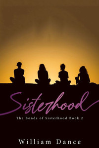Sisterhood: The Bonds Of Sisterhood Book 2 Sisterhood: The Bonds Of Sisterhood Book 2