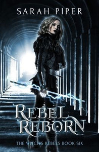 Rebel Reborn (The Witch's Rebels) Rebel Reborn (The Witch's Rebels)