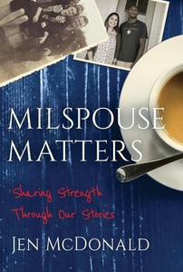 Milspouse Matters: Sharing Strength Through Our Stories Milspouse Matters: Sharing Strength Through Our Stories