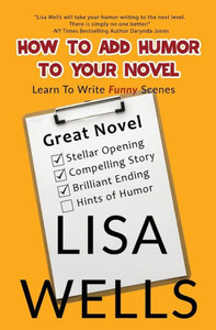 How To Add Humor To Your Novel: Learn To Write Funny Scenes