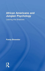 African Americans And Jungian Psychology: Leaving The Shadows African Americans And Jungian Psychology: Leaving The Shadows