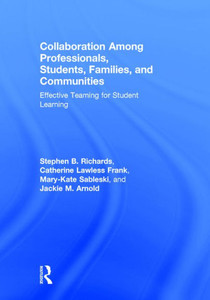Collaboration Among Professionals, Students, Families, And Communities: Effective Teaming For Student Learning