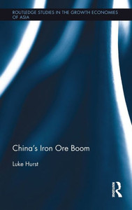 China's Iron Ore Boom (Routledge Studies In The Growth Economies Of Asia) China's Iron Ore Boom (Routledge Studies In The Growth Economies Of Asia)