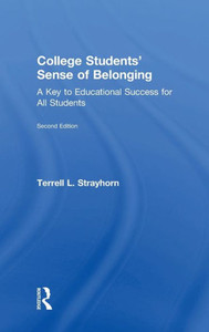College Students' Sense Of Belonging: A Key To Educational Success For All Students College Students' Sense Of Belonging: A Key To Educational Success For All Students