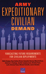 Army Expeditionary Civilian Demand: Forecasting Future Requirements for Civilian Deployments Army Expeditionary Civilian Demand: Forecasting Future Requirements for Civilian Deployments