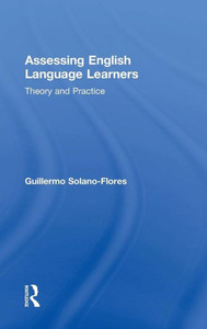 Assessing English Language Learners: Theory And Practice Assessing English Language Learners: Theory And Practice