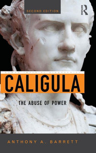 Caligula: The Abuse Of Power (Roman Imperial Biographies)