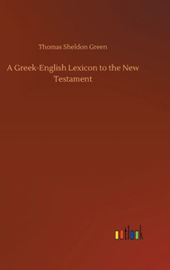A Greek-English Lexicon To The New Testament