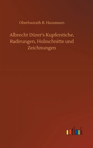Albrecht Dürer's Kupferstiche, Radirungen, Holzschnitte Und Zeichnungen (German Edition) Albrecht Dürer's Kupferstiche, Radirungen, Holzschnitte Und Zeichnungen (German Edition)