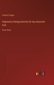 Allgemeine Weltgeschichte Für Das Deutsche Volk: Erster Band (German Edition)