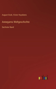 Annegarns Weltgeschichte: Sechster Band (German Edition)