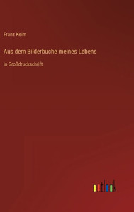 Aus Dem Bilderbuche Meines Lebens: In Großdruckschrift (German Edition) Aus Dem Bilderbuche Meines Lebens: In Großdruckschrift (German Edition)