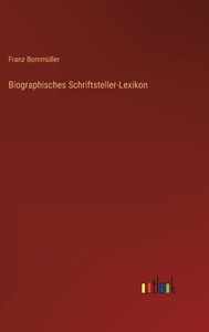 Biographisches Schriftsteller-Lexikon (German Edition) Biographisches Schriftsteller-Lexikon (German Edition)