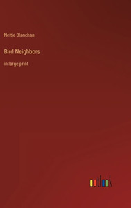 Bird Neighbors: In Large Print
