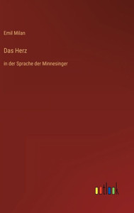 Das Herz: In Der Sprache Der Minnesinger (German Edition)