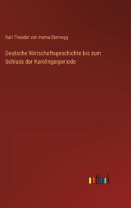 Deutsche Wirtschaftsgeschichte Bis Zum Schluss Der Karolingerperiode (German Edition) Deutsche Wirtschaftsgeschichte Bis Zum Schluss Der Karolingerperiode (German Edition)