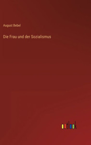 Die Frau Und Der Sozialismus (German Edition)
